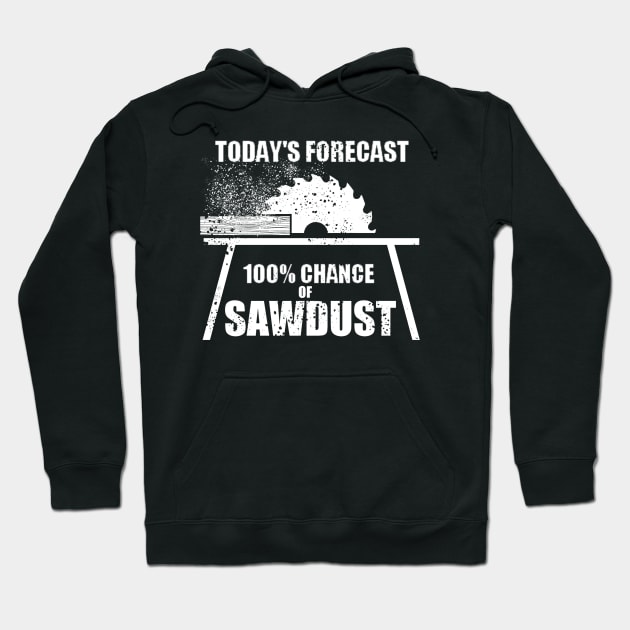 funny sawdust forecast gift for wood worker Hoodie by A Comic Wizard